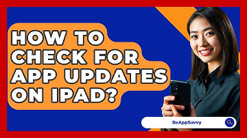 How To Check For App Updates On Ipad? - Be App Savvy