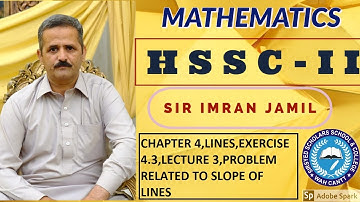 HSSC II | CHAPTER 4| LINES | EXERCISE 4.3| LECTURE 3| SLOPE OF A LINE |