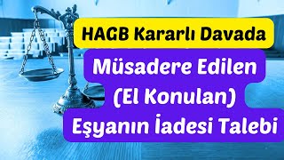 HAGB Kararlı Dosyada Müsadere Edilen (El Konulan) Eşyanın İadesi