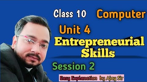 Class 10 IT - 402 | Unit - 4 | Session 2  Entrepreneurial Qualities and Role By Ajay Computech