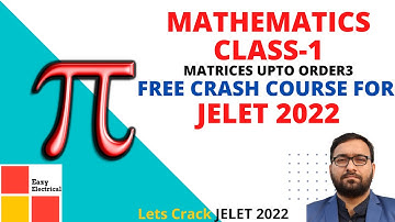 Matrix in Details I Mathematics Class 1 I JELET 2022 I Complete revision in 15 days