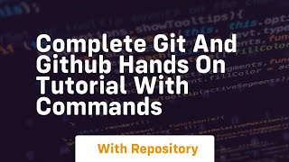 Complete git and github hands on tutorial with commands