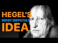 Hegels most difficult idea