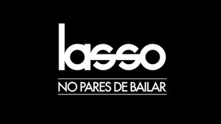 Смотреть клип Lasso - No Pares De Bailar