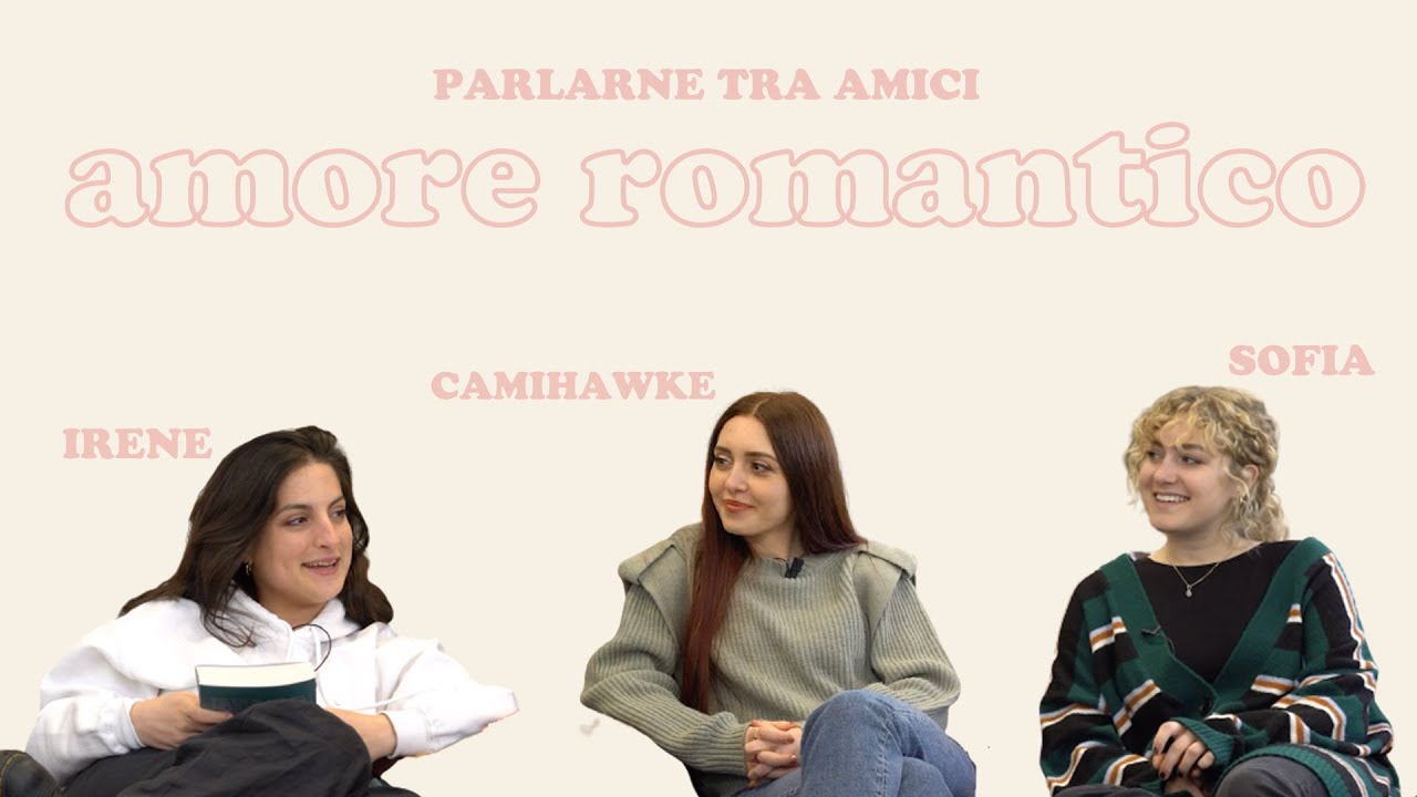 Parlarne Tra Amici, AMORE ROMANTICO con Camihawke
