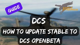 DCS - How to Update Stable to DCS OpenBeta (EASY - NO NEW INSTALL NEEDED)