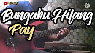 PAY - BUNGAKU HILANG // GUITAR  COVER