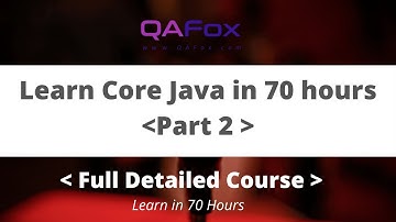 Learn Core Java in depth in 70 hours - Part 2