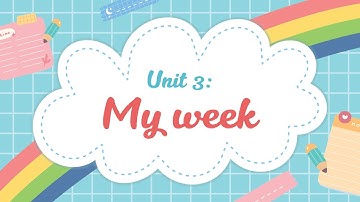 Unit 3: My week - Tiếng Anh 4 (Global Success) [OLM.VN]