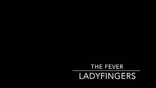the fever - ladyfingers