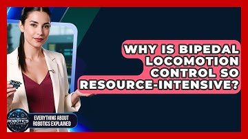 Why Is Bipedal Locomotion Control So Resource-intensive? - Everything About Robotics Explained