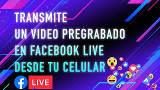 Cómo Transmitir En Vivo Un Video Pregrabado Por Facebook Desde El Celular | 2023 | Facebook Live