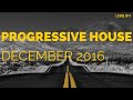 Deep Progressive House Mix Level 011 / Best Of December 2016