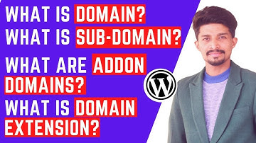 What is Domain Name? What is Sub-Domain? What are Addon Domains? What is Domain Extension?