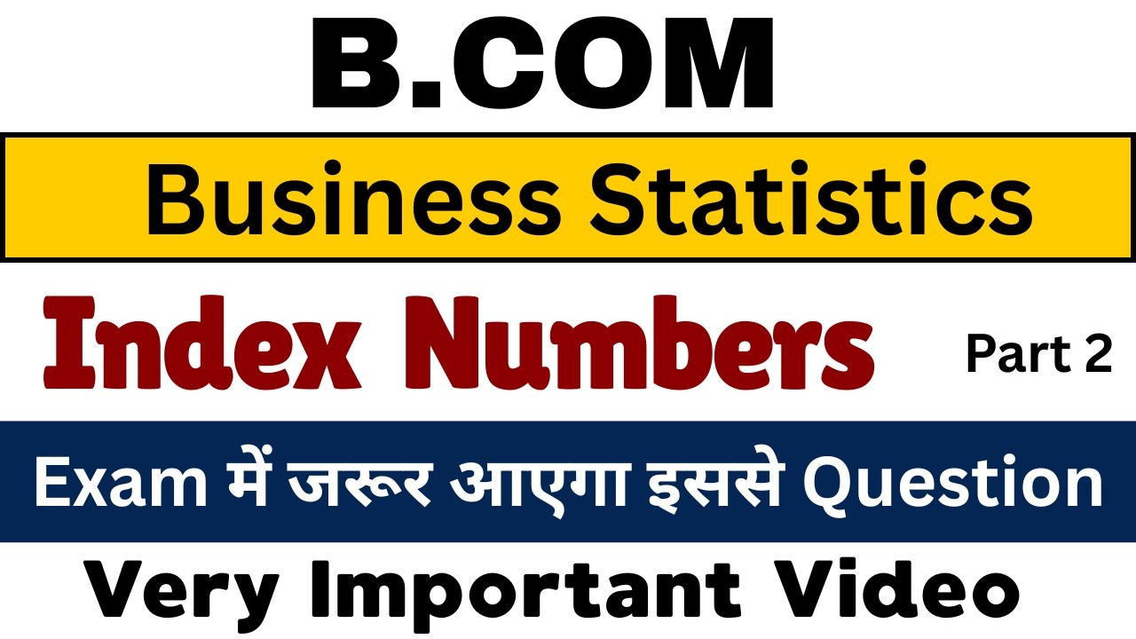 Index Number Part 2 | Methods of Construction of Index Numbers | B.COM ...