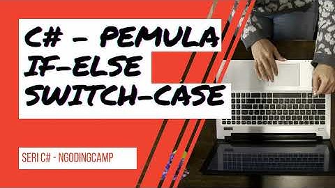 Tutorial .Net Core C# VS2019 Pemula - Selection If-Else Dan Switch