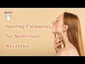 Healing Frequency for Seborrheic Keratosis - Spooky2 Rife Frequencies