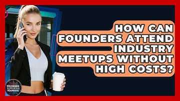 How Can Founders Attend Industry Meetups Without High Costs? - Founders Supporting Founders