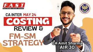 CA INTER MAY 24 COSTING PAPER REVIEW I FM-SM LAST DAY STARTEGY I CA AMIT SHARMA (AIR 30) #cainter