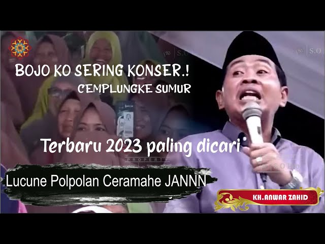 Kyai Viral ! KH Anwar Zahid - BOJO KO SERING KONSER !CEMPLUNGKE SUMUR Lucu ne polpolan Ceramahndagel class=