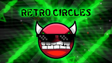 RETRO CIRCLES (Easy Demon) by Nacho21 - Geometry Dash 2.0