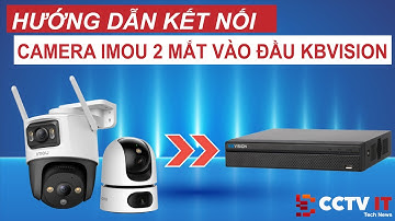 Hướng Dẫn Thêm Camera Imou 2 Mắt Vào Đầu Ghi KBvision Siêu Dễ | CCTVIT.NET