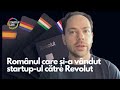 ROMÂNUL CARE ȘI-A VÂNDUT STARTUP-UL CĂTRE REVOLUT