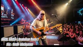 Güzel Gözlü (Anatolian Rock) Söz : Bedir Gücüyener - Müzik : Suno)