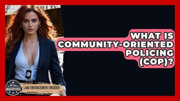 What Is Community-oriented Policing (COP)? - Law Enforcement Insider