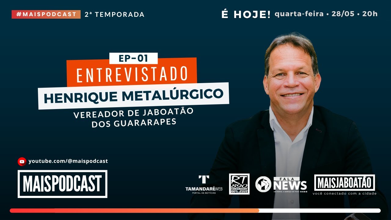 Henrique Metalúrgico • Mais Podcast  • 2ª temporada • EP-01