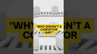 REASON....."why conveyors NEVER get stuck"