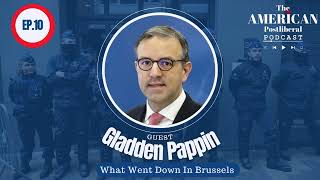 Episode #10: What Went Down in Brussels? (ft. Dr. Gladden Pappin)