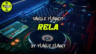 Funkot - RELA [YUNUZ FUNKY] #Funkytonestyle