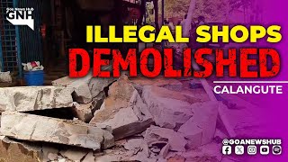 Illegal Shops Demolished at Calangute