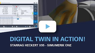 Digital Twin Starrag Heckert X55 – Wirtschaftlicher produzieren mit der perfekten digitalen Kopie