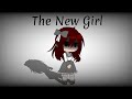 ~|The New Girl|~ (GCMM-Horror) \\By Bella_Wilson\\