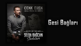 Cenk Eren - Gesi Bağları (Düet: Selda Bağcan) Resimi