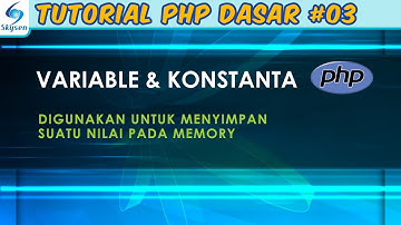 Variable dan Konstanta – Tutorial PHP Dasar #03