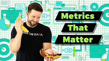 Choosing Metrics That Matter!