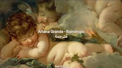 Ariana Grande - Raindrops مُترجمة [Arabic Sub]