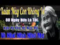 Xuân Này Con Không Về...Chắc Chắn Bạn Sẽ Phải Khóc Vì Nhớ Mẹ Khi Xem Video Này. Lk Nhạc Hay Về Mẹ.