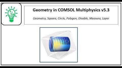 04.Geometry in COMSOL Multiphysics