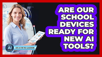 Are Our School Devices Ready For New AI Tools?