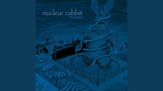 Video thumbnail of "Nuclear Rabbit - Truth's Ugly Head"