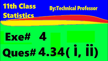 11th class Statistics, Ch 4, Exercise 4 Question 4.34, 1st year Class Statistics lecture in urdu