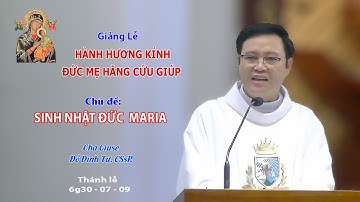 Giảng lễ - KÍNH ĐỨC MẸ HẰNG CỨU GIÚP - 6g30 - 07/09/2024 - Lm Giuse ĐỖ ĐÌNH TƯ. CSsR