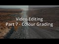 Video Editing from Start to Finish - Part 7: Colour Grading