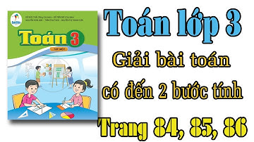 Toán lớp 3 sách cánh diều |  Bài 40 : giải bài toán có đến hai bước tính | Trang 84,85,86