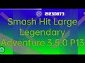 Smash Hit Large Legendary Adventure 3.5.0 P13|