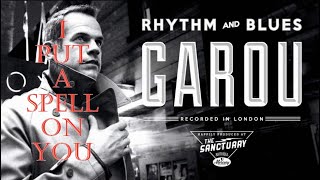 Garou - I Put A Spell On You